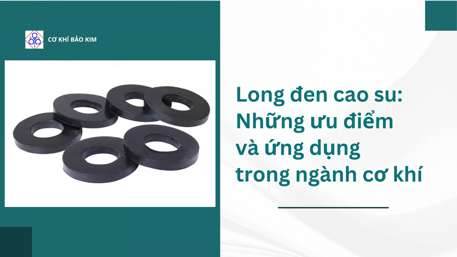 Long đen cao su: Những ưu điểm và ứng dụng trong cơ khí